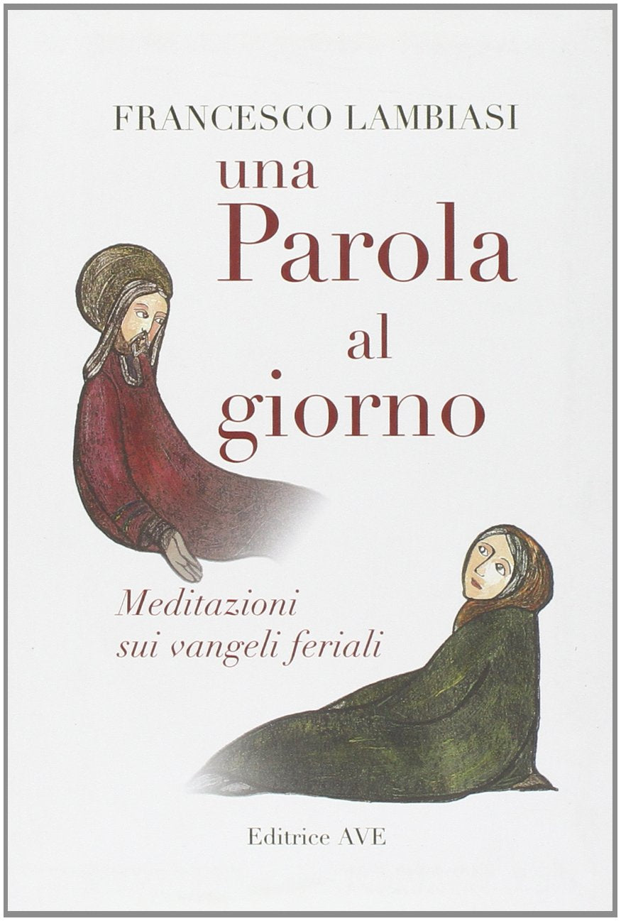 Una parola al giorno. Meditazioni sui vangeli feriali Religion & Esotericism