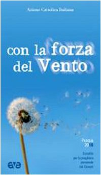 Con la forza del vento. Sussidio per la preghiera personale dei giovani. Pasqua 2010 book