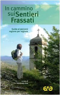 In cammino sui Sentieri Frassati. Guida ai percorsi regione per regione Leisure, Home & Garden
