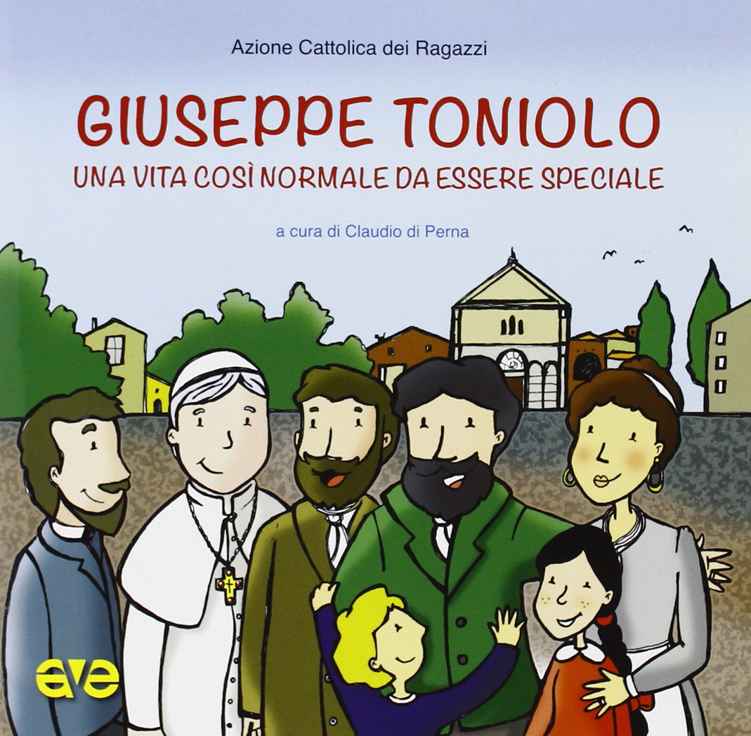 Giuseppe Toniolo. Una vita così normale da essere speciale Non-fiction