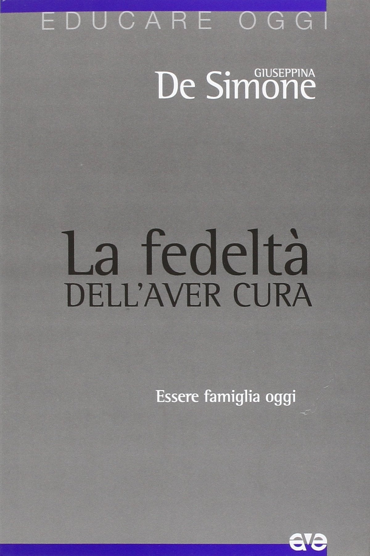 La fedeltà dell'aver cura. Essere famiglia oggi book