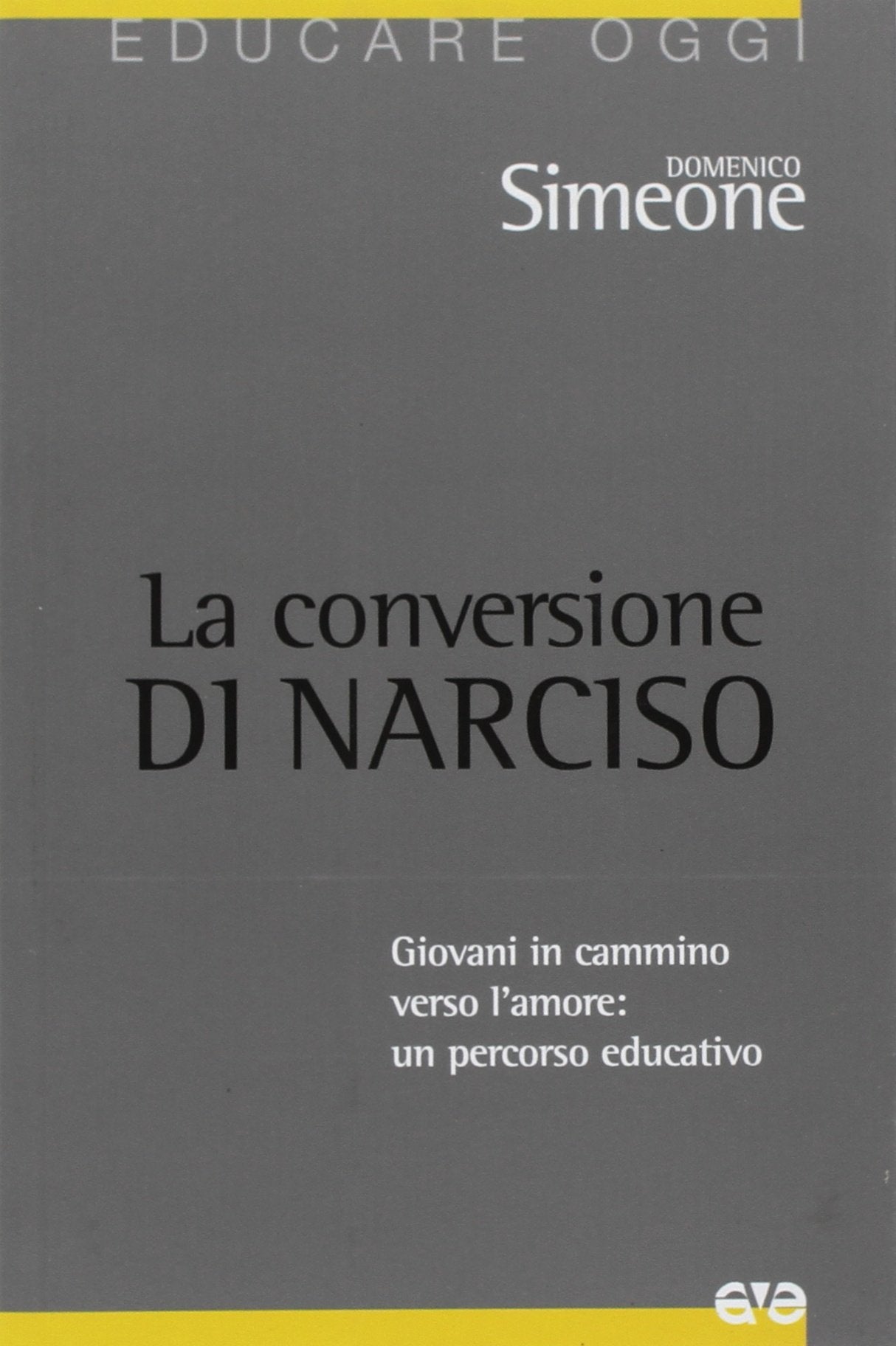 La conversione di Narciso. Giovani in cammino verso l'amore, un percorso educativo book