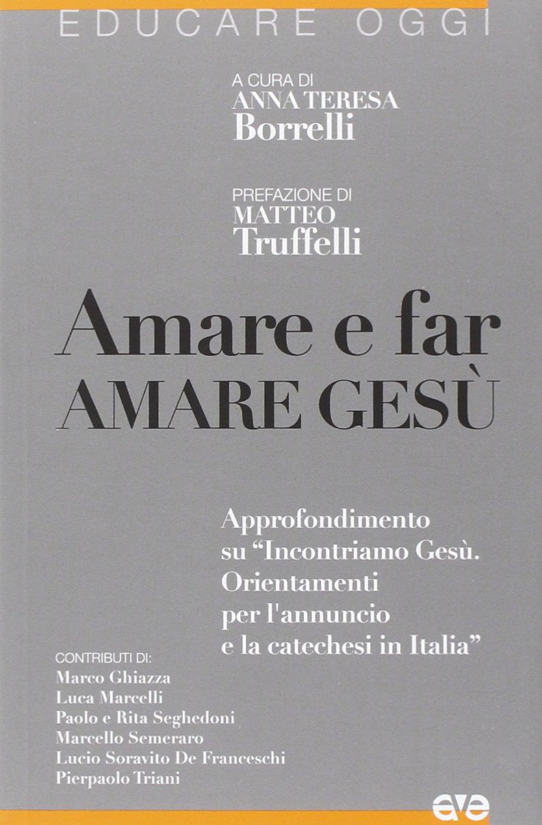 Amare e far amare Gesù. Approfondimento su «Incontriamo Gesù. Orientamenti per l'annuncio e la catechesi in Italia» book