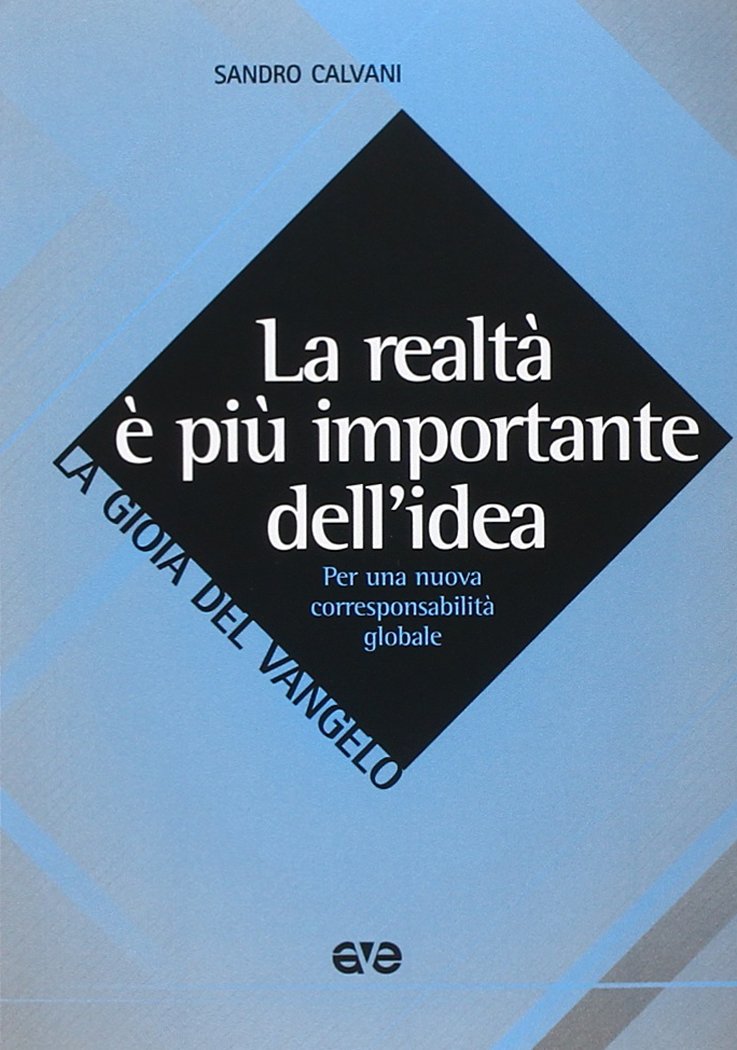 La realtà è più importante dell'idea. Per una nuova corresponsabilità globale (La gioia del Vangelo) Religion & Esotericism