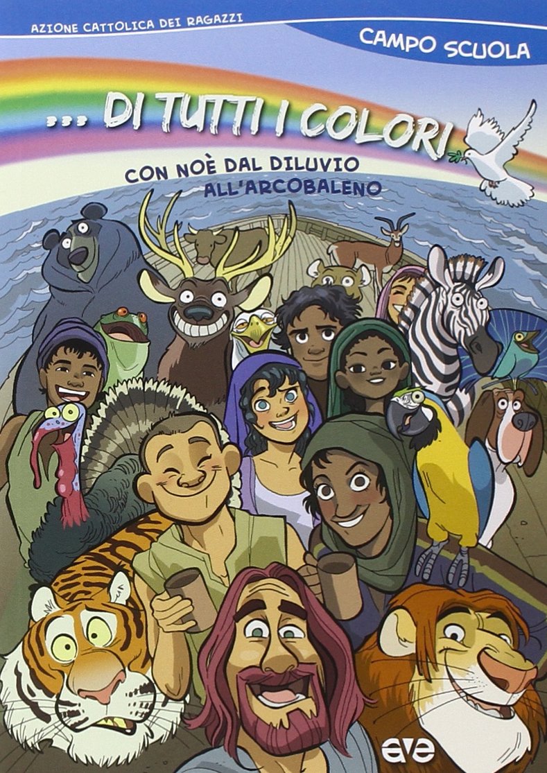 ... Di tutti i colori! Con Noè dal diluvio all'arcobaleno. Campo scuola 2015 book