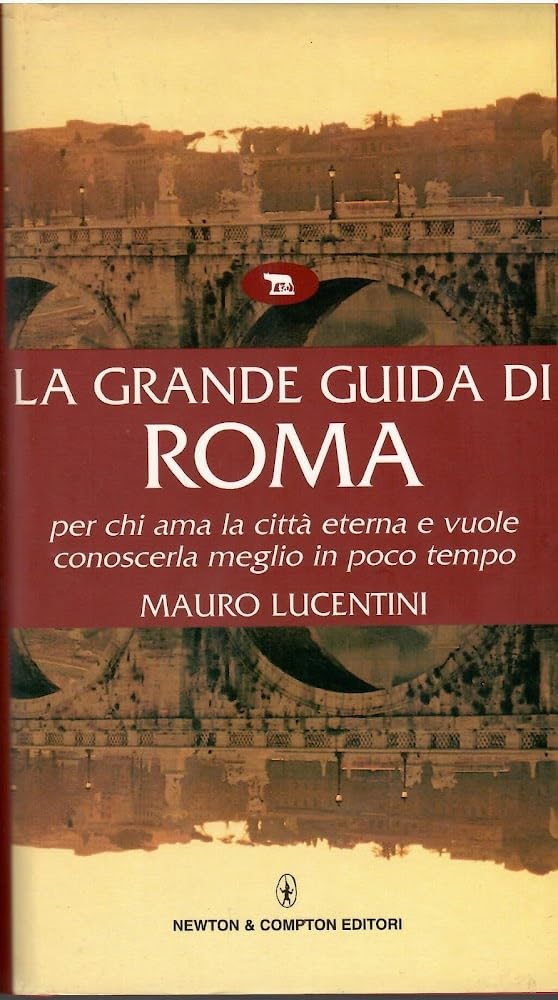 La grande guida di Roma per chi ama la città eterna e vuole conoscerla meglio in poco tempo (Guide insolite) Leisure, Home & Garden