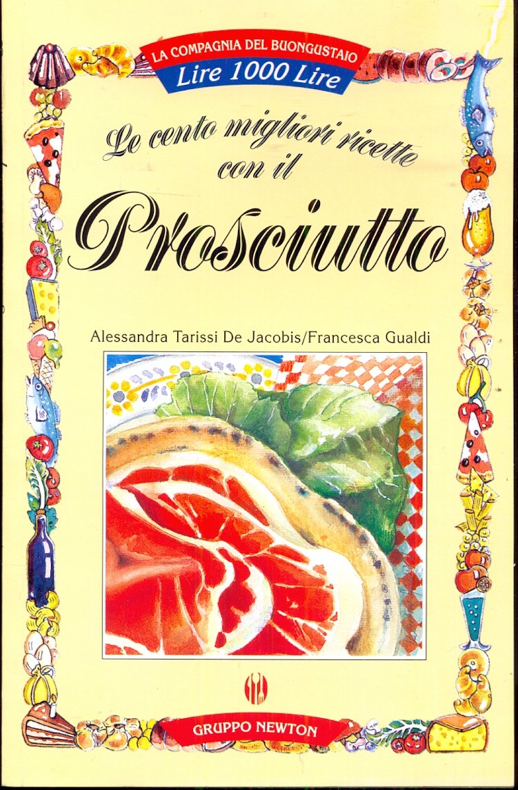 Le cento migliori ricette con il prosciutto (La compagnia del buongustaio) Leisure, Home & Garden