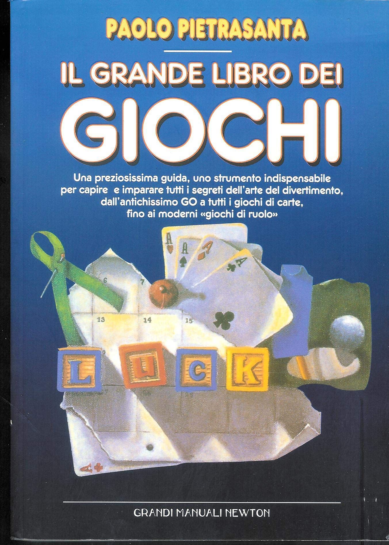 Il grande libro dei giochi : una preziosissima guida, uno strumento indispensabile per capire e imparare tutti i segreti dell'arte del divertimento, dall'antichissimo Go a tutti i giochi di carte, fino ai moderni giochi di ruolo book