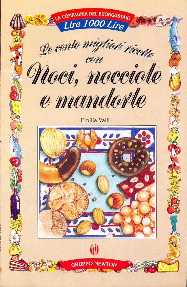 Le cento migliori ricette con noci, nocciole e mandorle (La compagnia del buongustaio) Leisure, Home & Garden