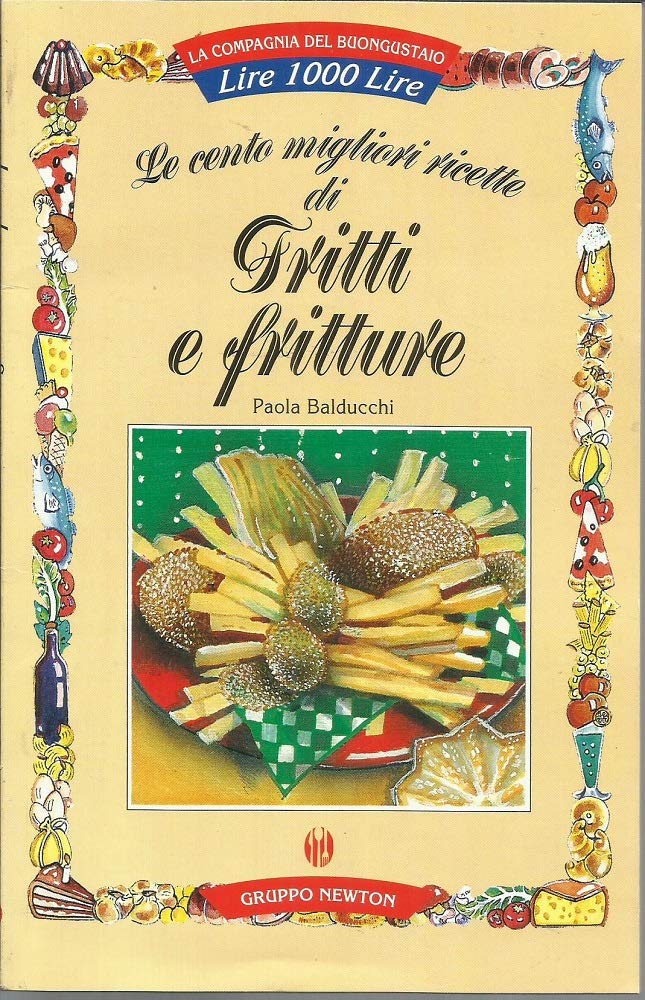 Le cento migliori ricette di fritti e fritture book