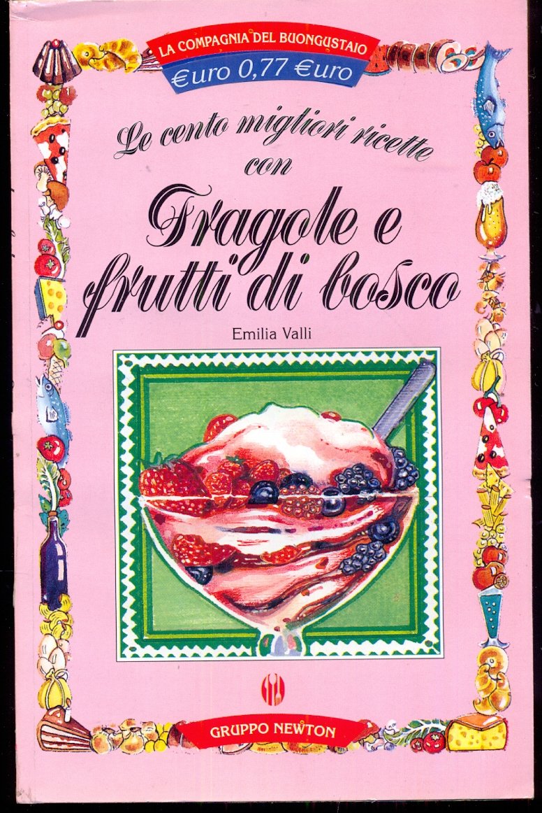 Le cento migliori ricette con fragole e frutti di bosco (La compagnia del buongustaio) Leisure, Home & Garden