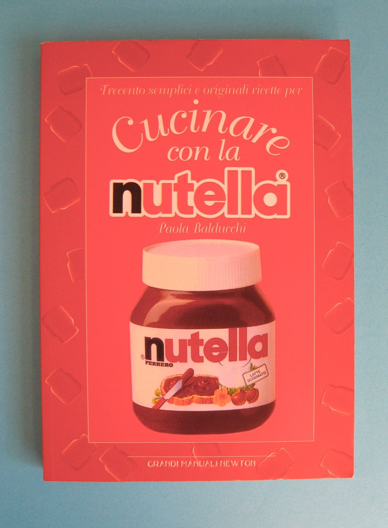 Trecento semplici e originali ricette per cucinare con la Nutella book