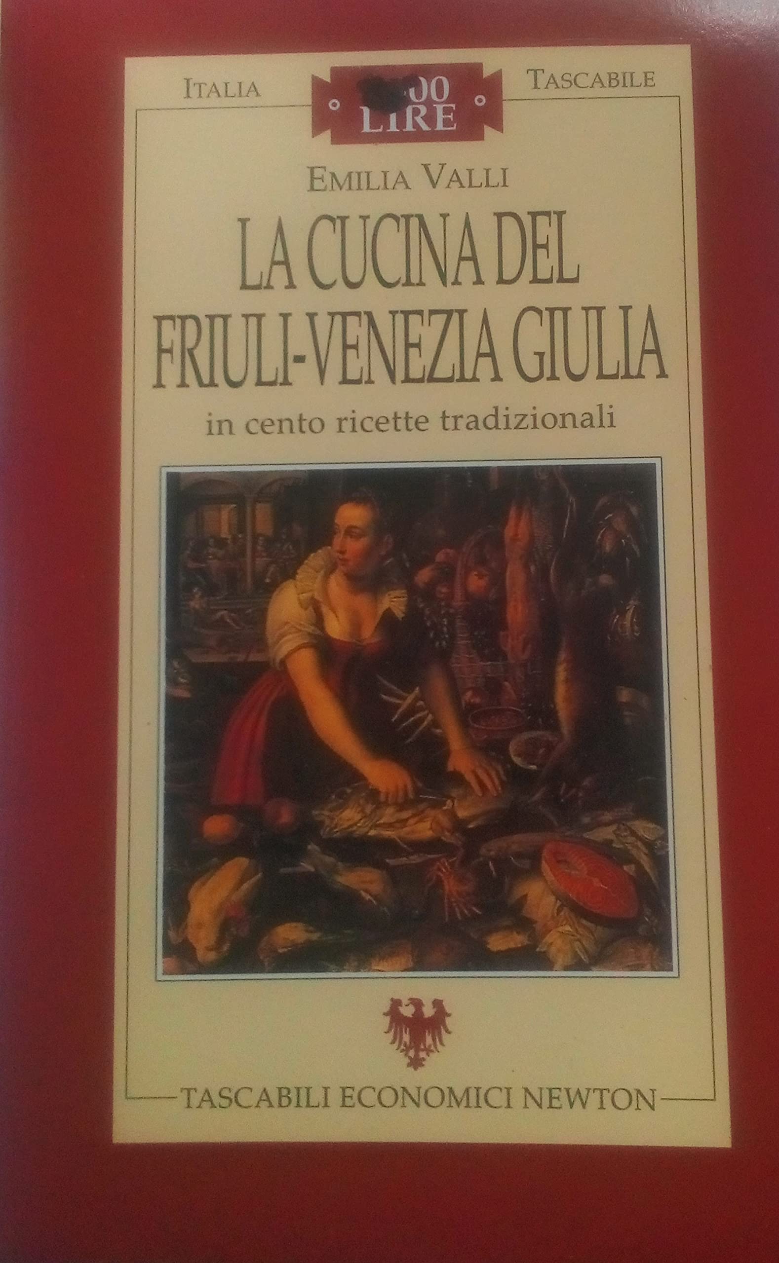 La cucina del Friuli Venezia Giulia in cento ricette tradizionali book