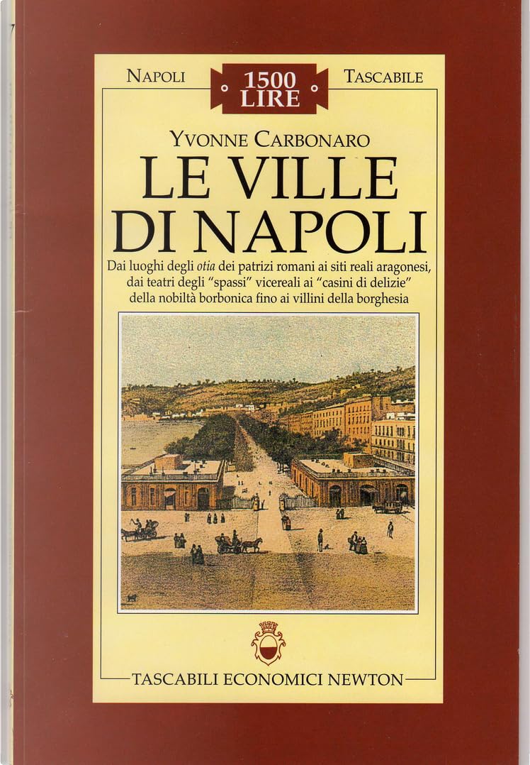 Le ville di Napoli. Dai luoghi degli otia dei patrizi romani ai siti reali aragonesi... (Napoli tascabile) Leisure, Home & Garden