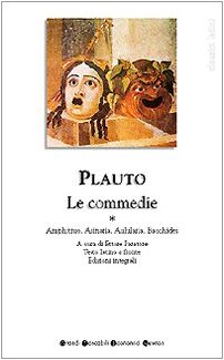 Tutte le commedie. Testo latino a fronte. Amphitruo-Asinaria-Aulularia-Bacchides (Vol. 1) (Grandi tascabili economici) Contemporary literature Books