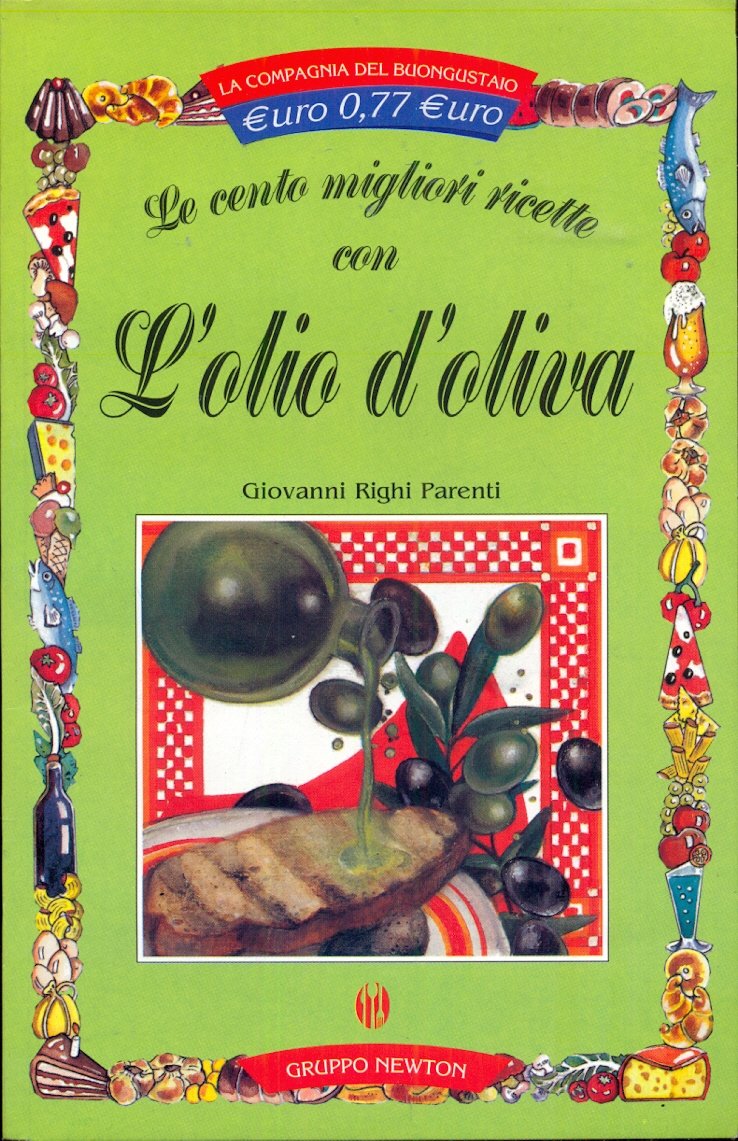 Le cento migliori ricette con l'olio d'oliva (La compagnia del buongustaio) Leisure, Home & Garden