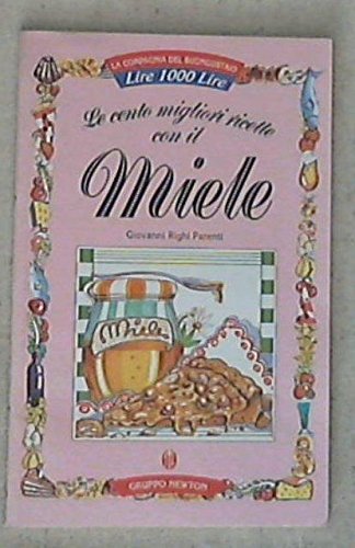 Le cento migliori ricette con il miele book