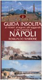 Guida insolita ai misteri, ai segreti, alle leggende e alle curiosità di Napoli (Guide insolite) Leisure, Home & Garden