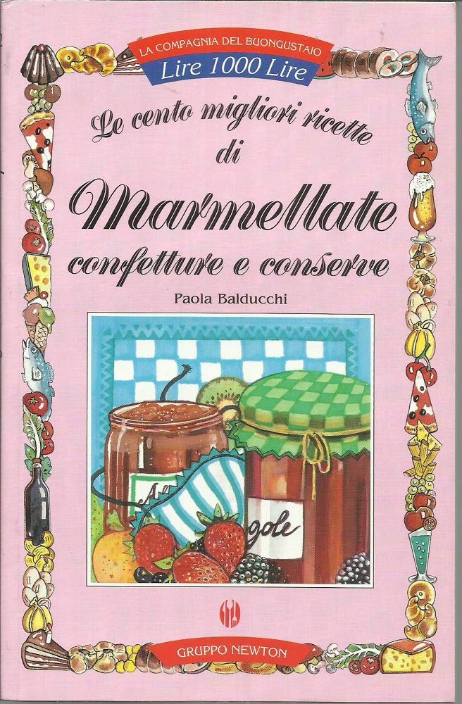 Le cento migliori ricette di marmellate, confetture e conserve book