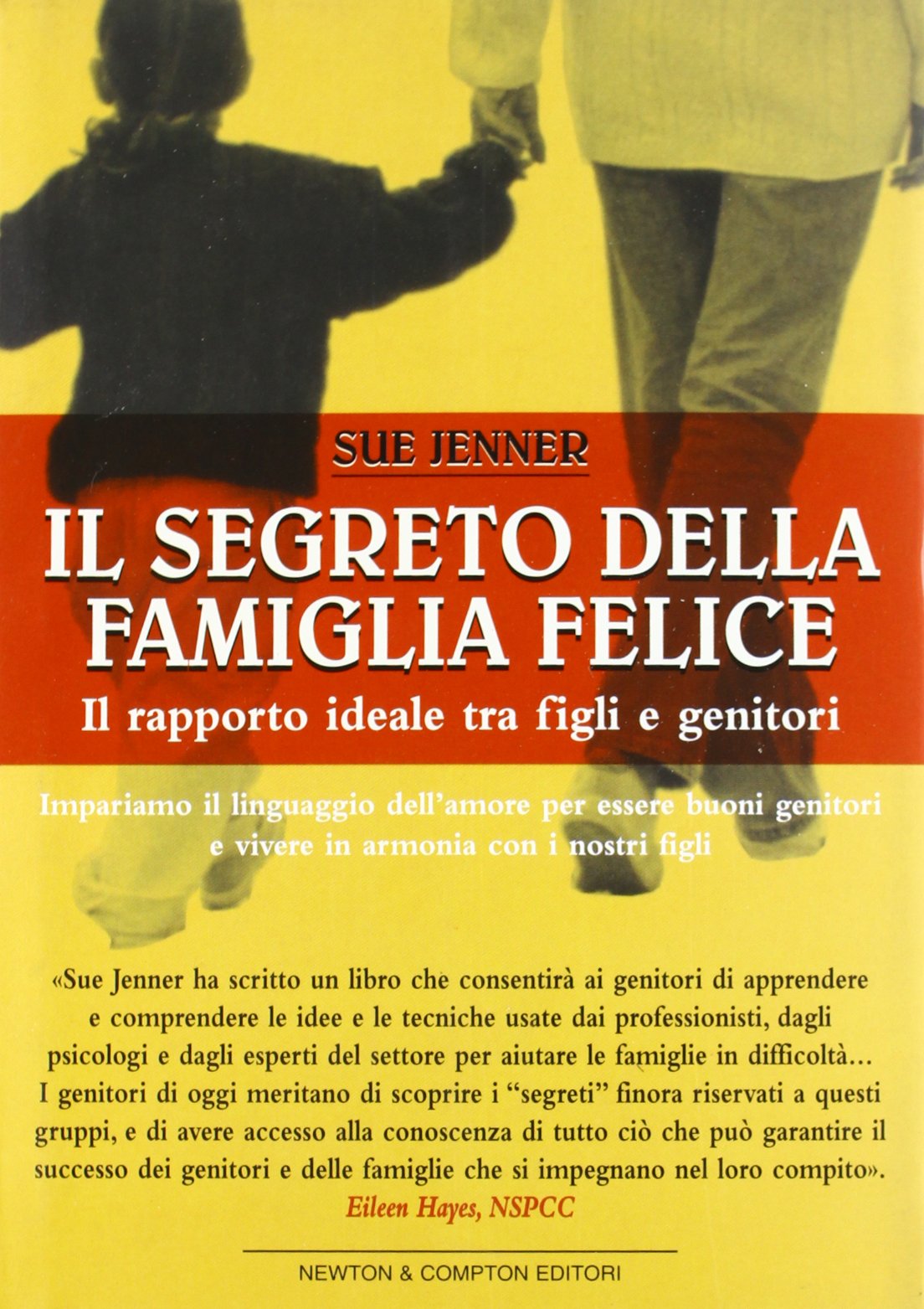 Il segreto della famiglia felice. Il rapporto ideale tra figli e genitori (I big Newton) Parents & Children