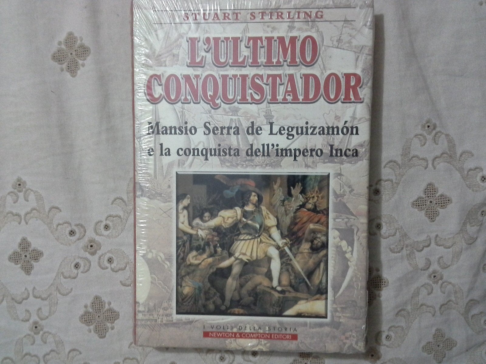 L'ultimo conquistador. Mansio Serra de Leguizamon e la conquista dell'impero Inca book