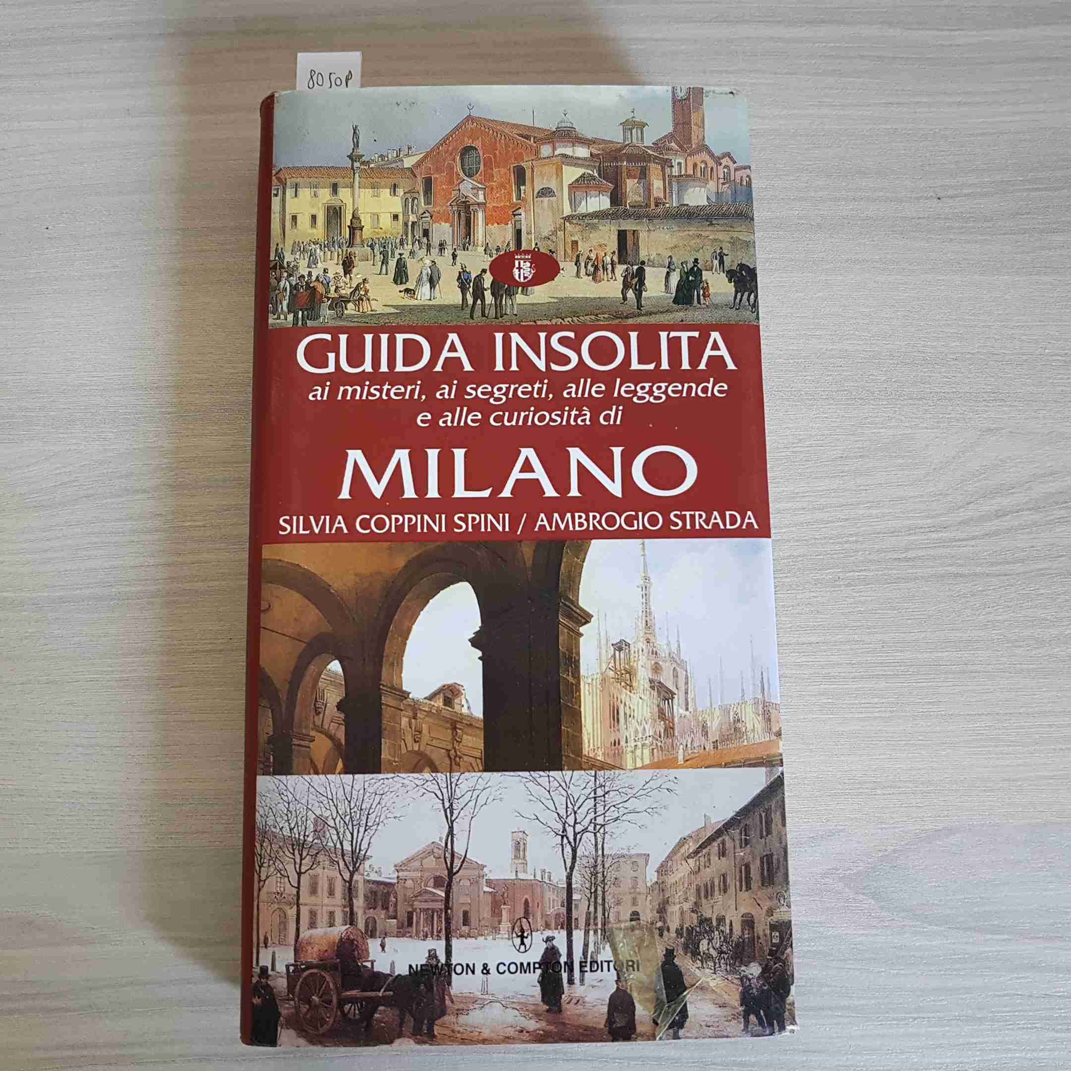 Guida insolita ai misteri, ai segreti, alle leggende e alle curiosità di Milano (Guide insolite) Leisure, Home & Garden