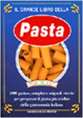 Il grande libro della pasta. 1000 gustose, semplici e originali ricette per preparare il piatto più celebre della gastronomia italiana (Grandi manuali Newton) Leisure, Home & Garden