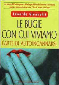 Le bugie con cui viviamo. L'arte di autoingannarsi book