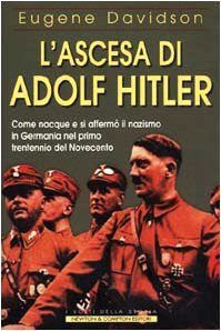 L'ascesa di Adolf Hitler. Come nacque e si affermò il nazismo in Germania nel primo trentennio del Novecento (I volti della storia) Social Sciences