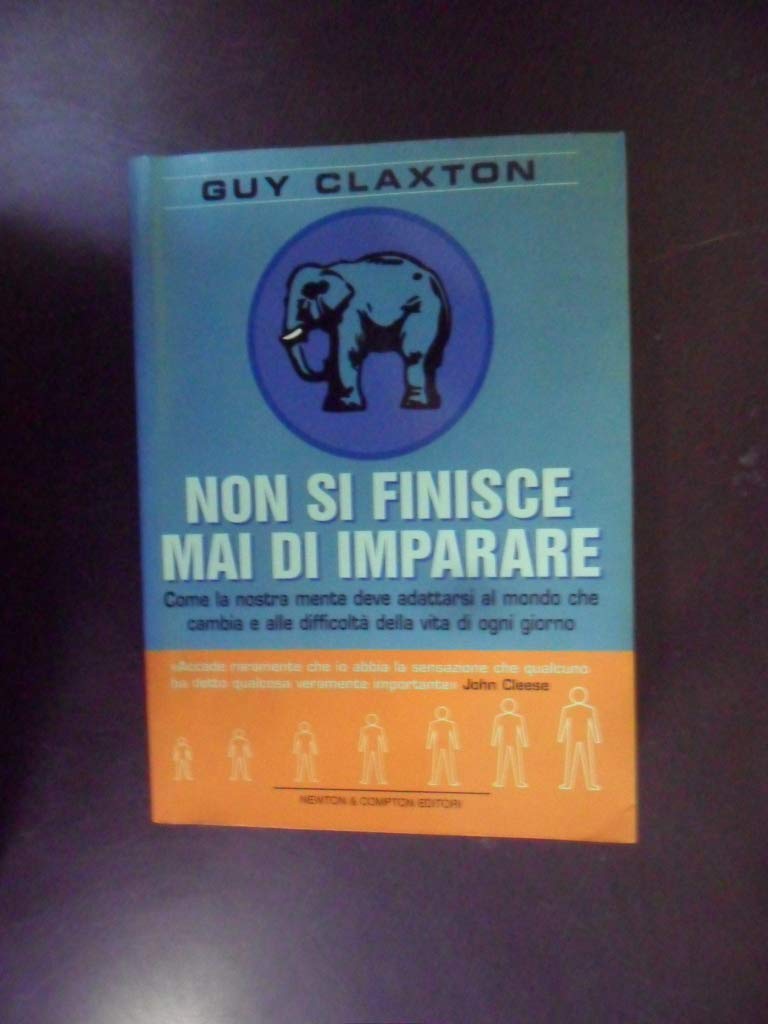 Non si finisce mai di imparare. Come la nostra mente deve adattarsi al mondo che cambia e alle difficoltà della vita di ogni giorno (I big Newton) Psychology