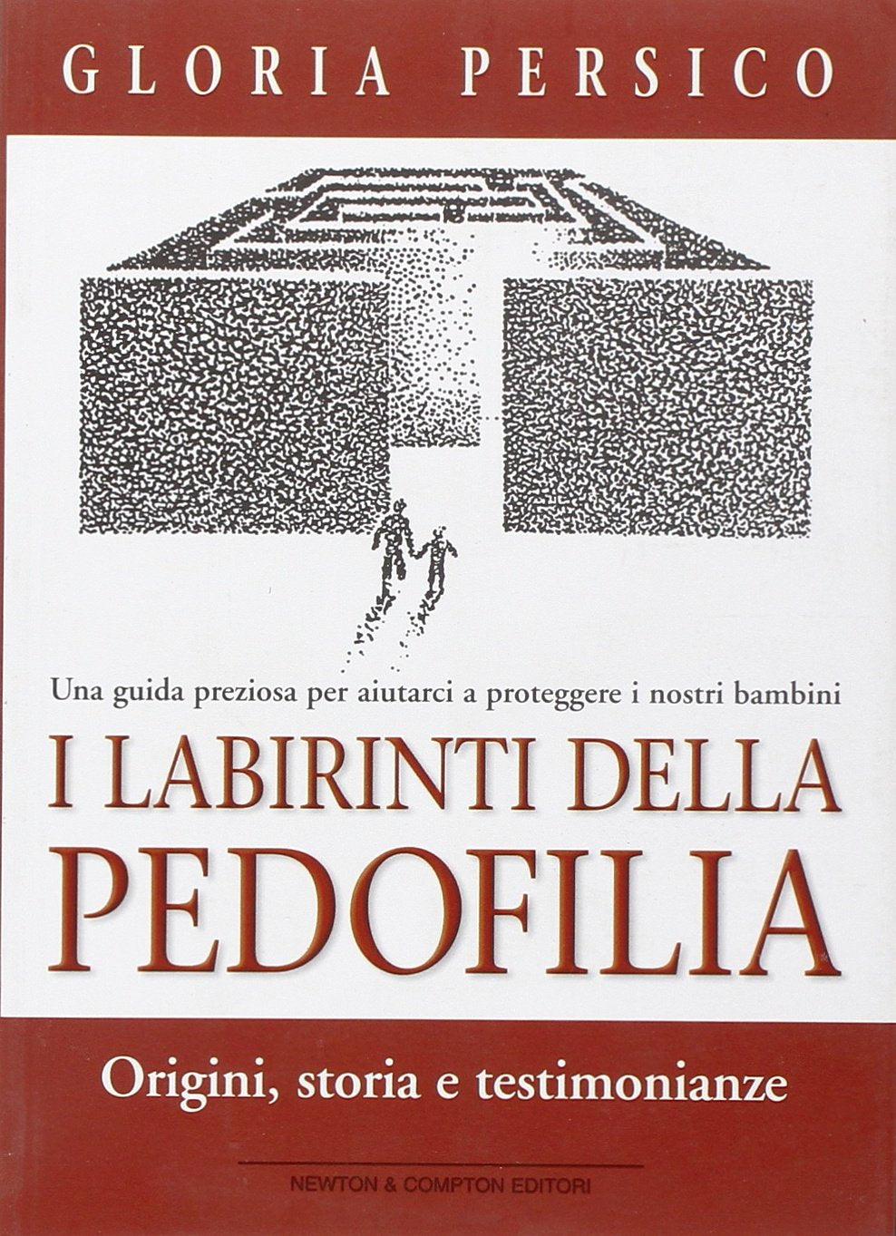 I labirinti della pedofilia. Origini, storia e testimonianze. Una guida preziosa per aiutarci a proteggere i nostri bambini book