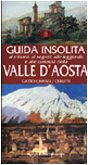 Guida insolita ai misteri, ai segreti, alle leggende e alle curiosità della Valle d'Aosta book