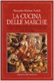 La cucina delle Marche. Un'antica tradizione gastronomica fatta di ingredienti semplici e genuini, per apprezare i sapori sani della cucina di un tempo (Quest'Italia) Leisure, Home & Garden