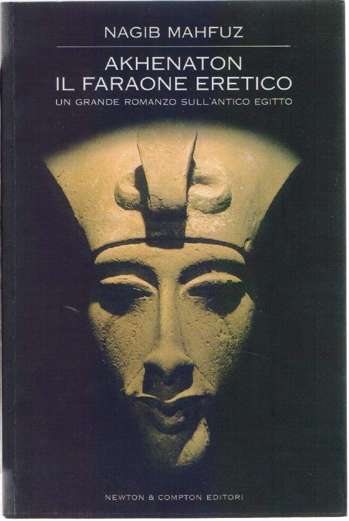 Akhenaton. Il faraone eretico (Nuova narrativa Newton) Historical Fiction