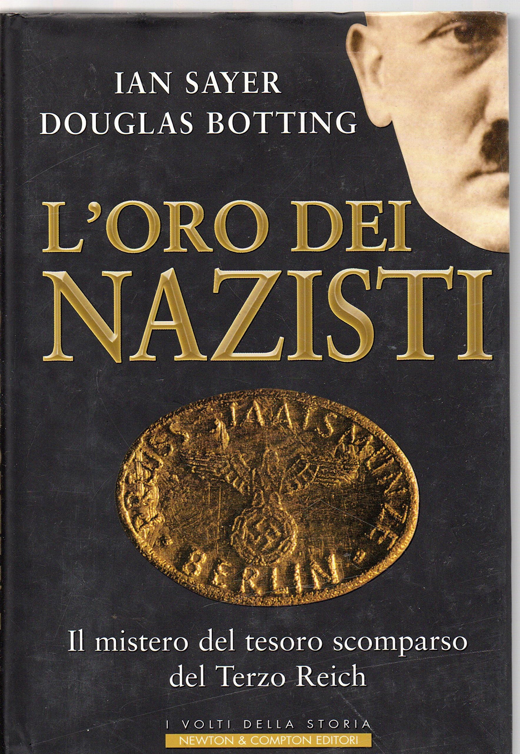 L'oro dei nazisti. Il mistero del tesoro scomparso del Terzo Reich (I volti della storia) Politics & History