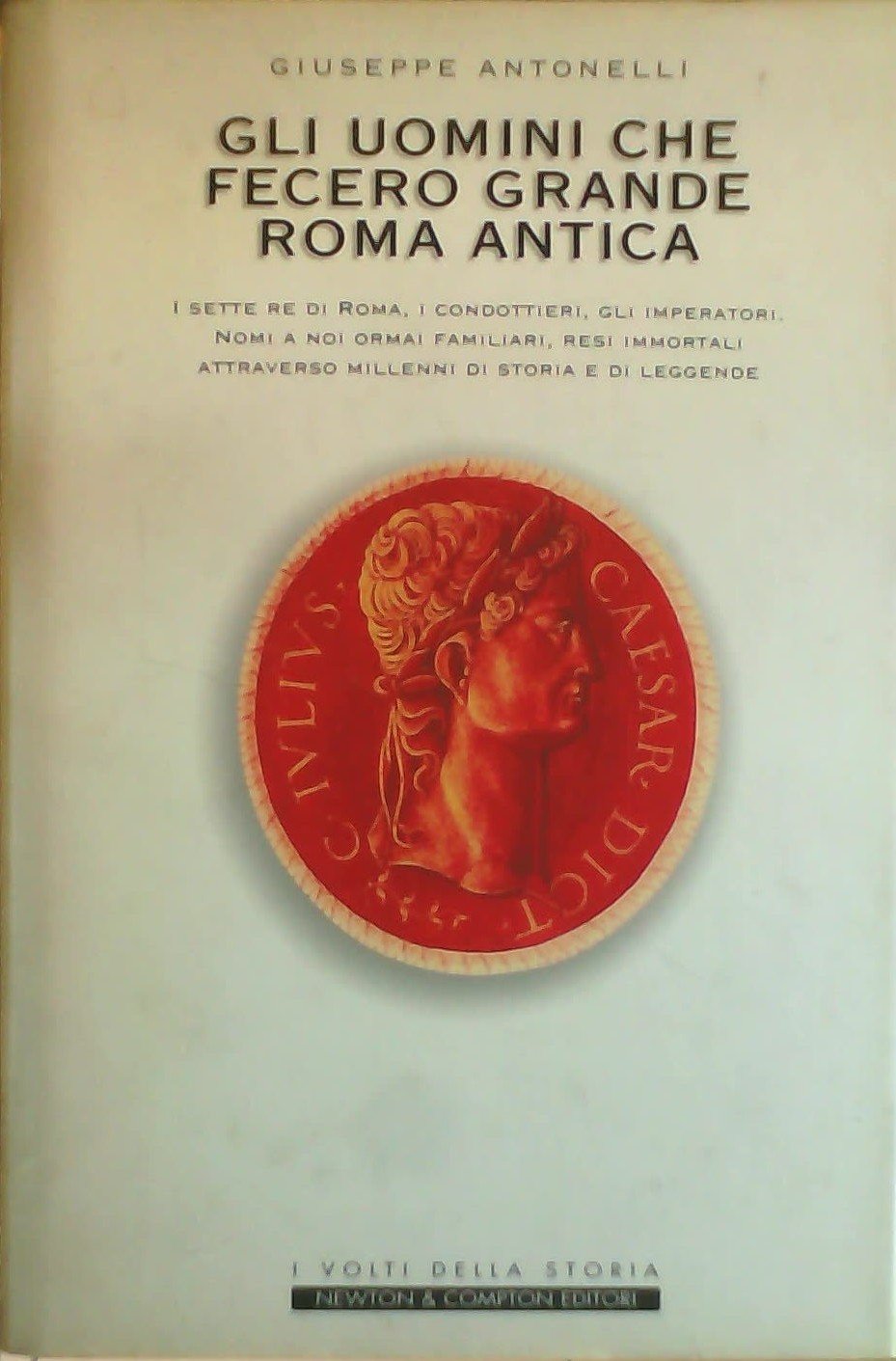 Gli uomini che fecero grande Roma antica book