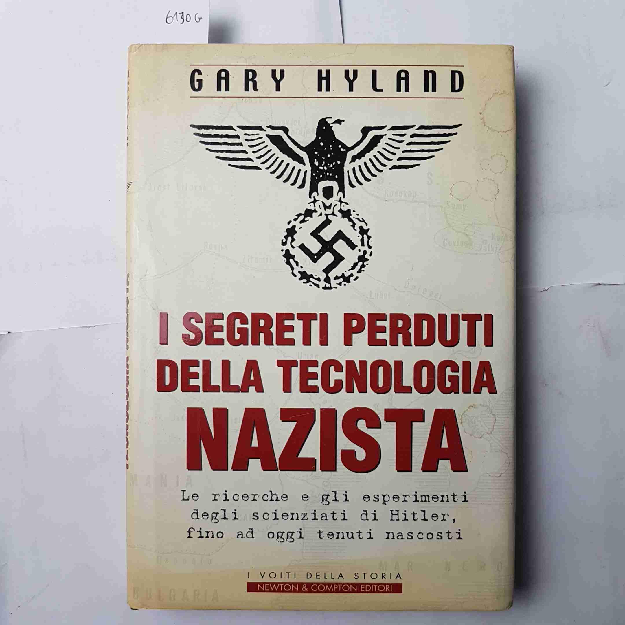 I segreti perduti della tecnologia nazista. Le ricerche e gli esperimenti degli scienziati di Hitler, fino a oggi tenuti nascosti book