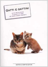 Gatti e gattini. Le più belle storie in prosa e in versi dei nostri animali preferiti book