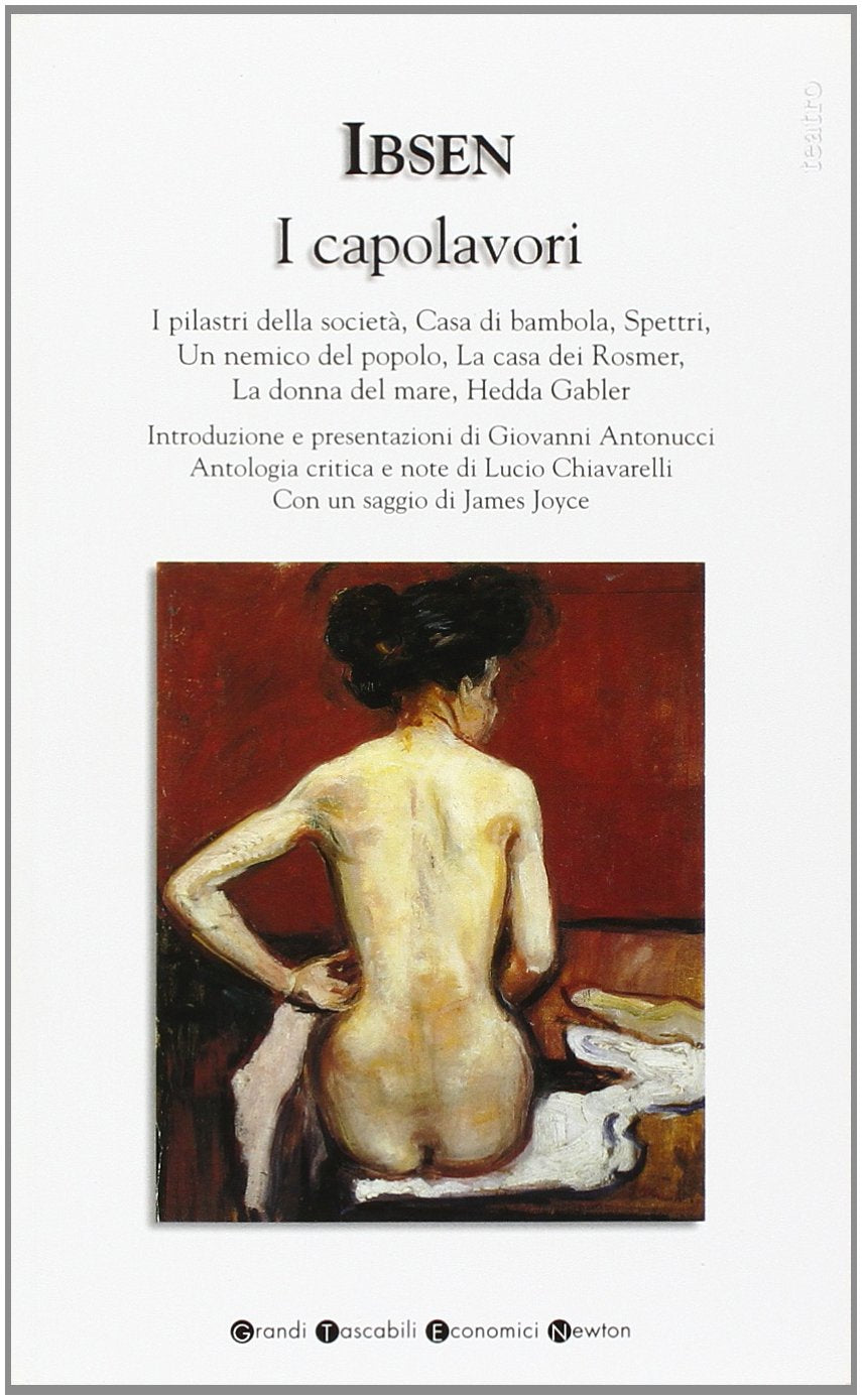 I capolavori. I pilastri della società-Casa di bambola-Spettri-Un nemico del popolo-La casa dei Rosmer-La donna del mare-Hedda Gabler Drama