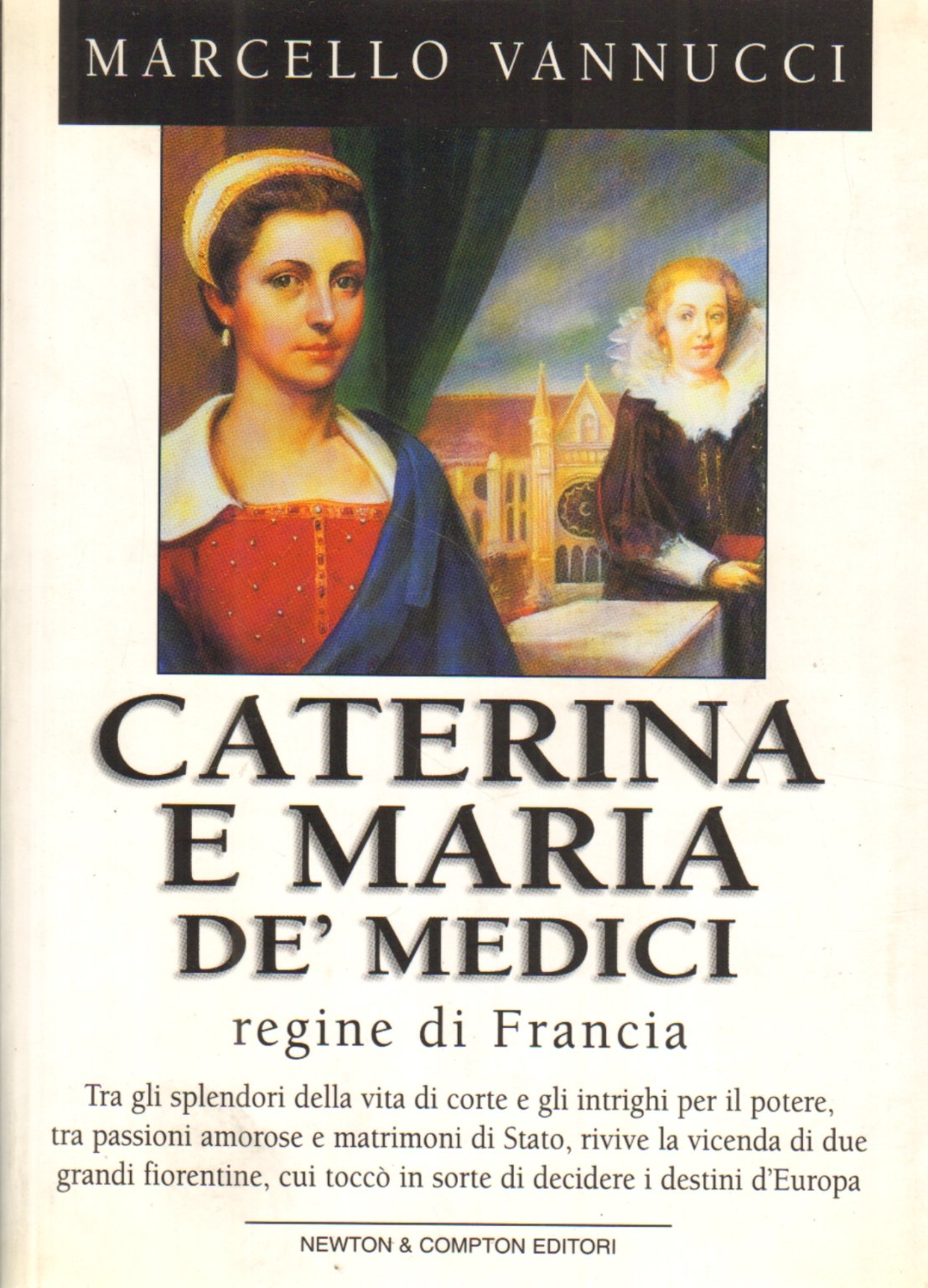 Caterina e Maria de' Medici regine di Francia (I big Newton) Biographies & Memoirs