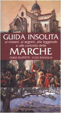 Guida insolita ai misteri, ai segreti, alle leggende e alle curiosità delle Marche Travel Books