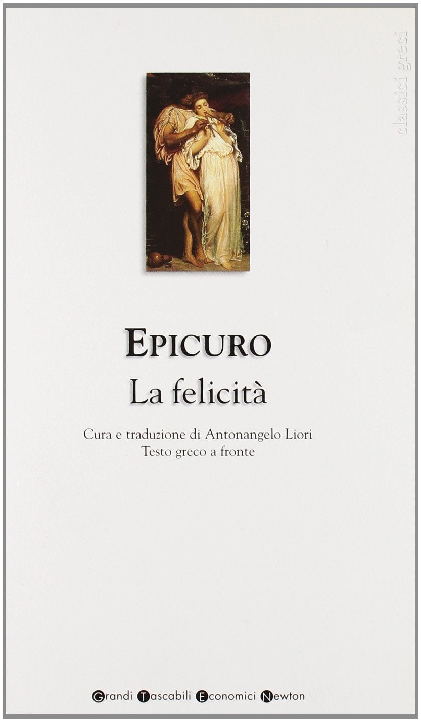 La felicità. Testo greco a fronte (Grandi tascabili economici) Philosophy