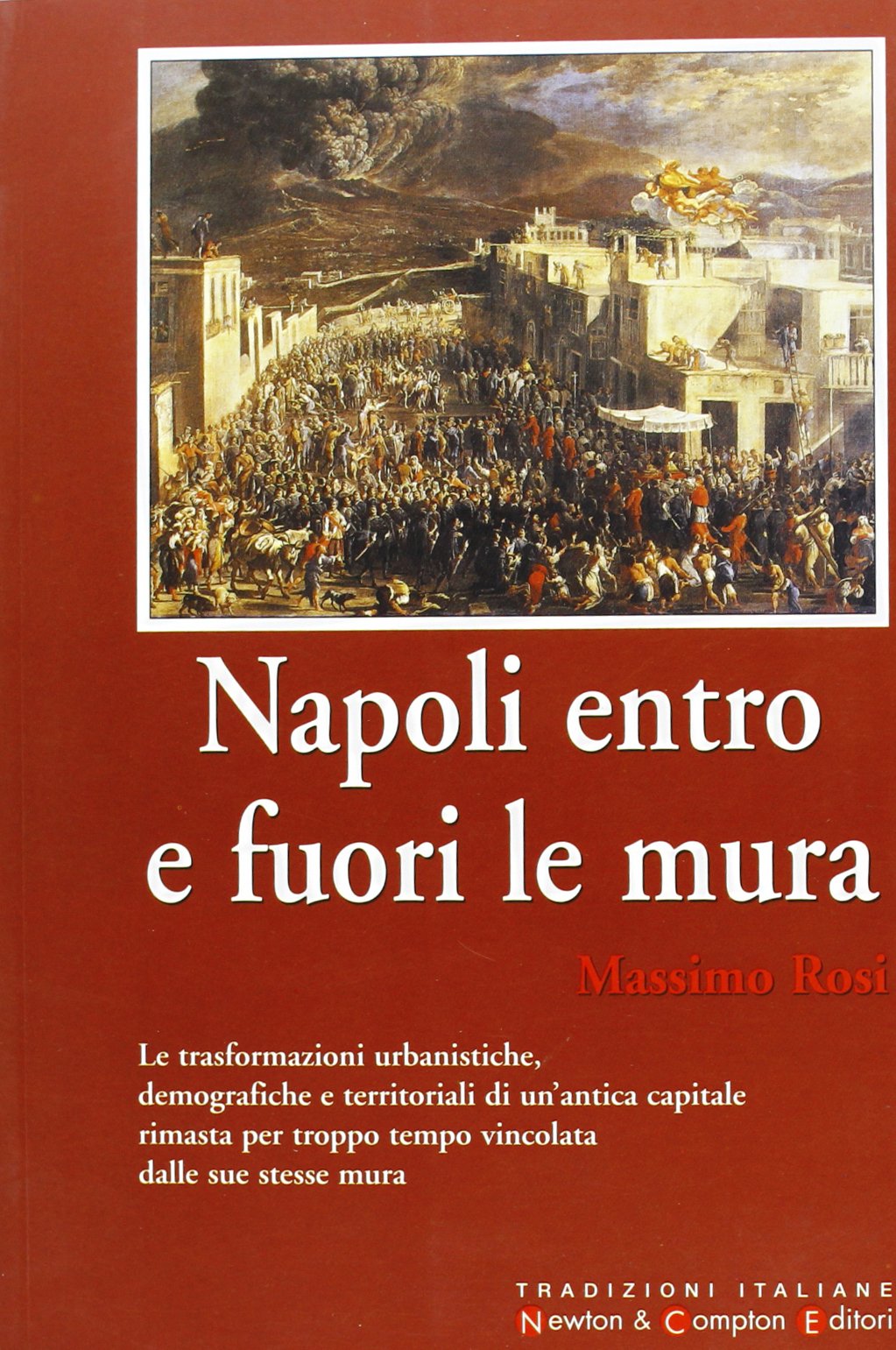 Napoli entro e fuori le mura (Tradizioni italiane) Politics & History