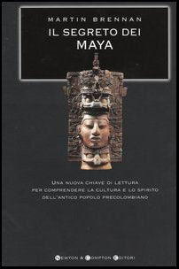 Il segreto dei Maya. Una nuova chiave di lettura per comprendere la cultura e lo spirito dell'antico popolo precolombiano (I big Newton) Politics & History