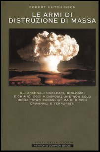 Le armi di distruzione di massa. Gli arsenali nucleari, biologici e chimici oggi a disposizione non solo degli «Stati canaglia» ma di ricchi criminali e terroristi (I volti della storia) Social Sciences