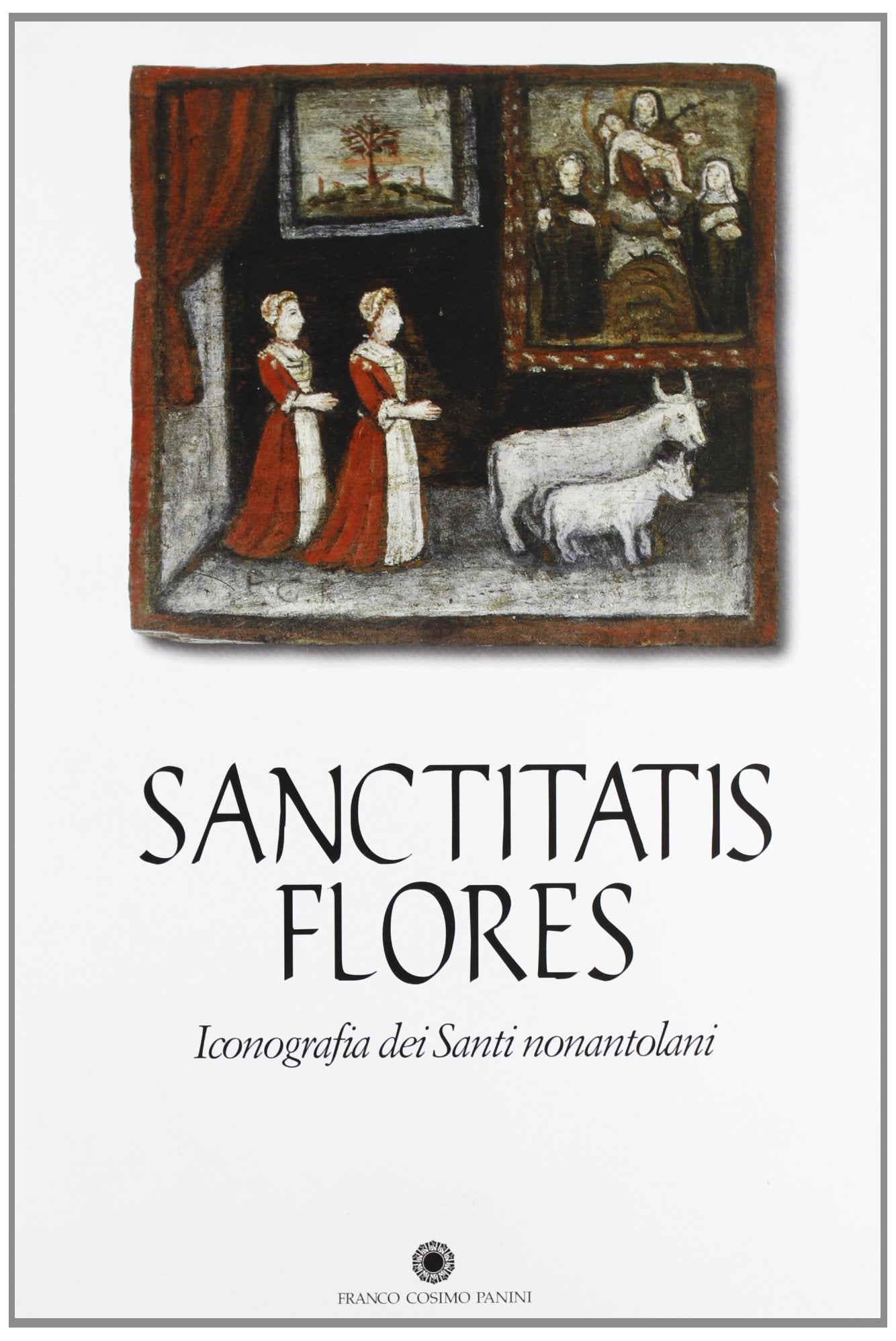 Sanctitatis flores. Iconografia dei santi nonantolani. Catalogo della mostra (Modena, 2003) book