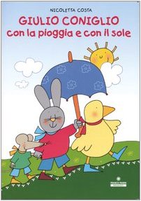 Giulio Coniglio con la pioggia e con il sole (Le lune magiche) Children's books