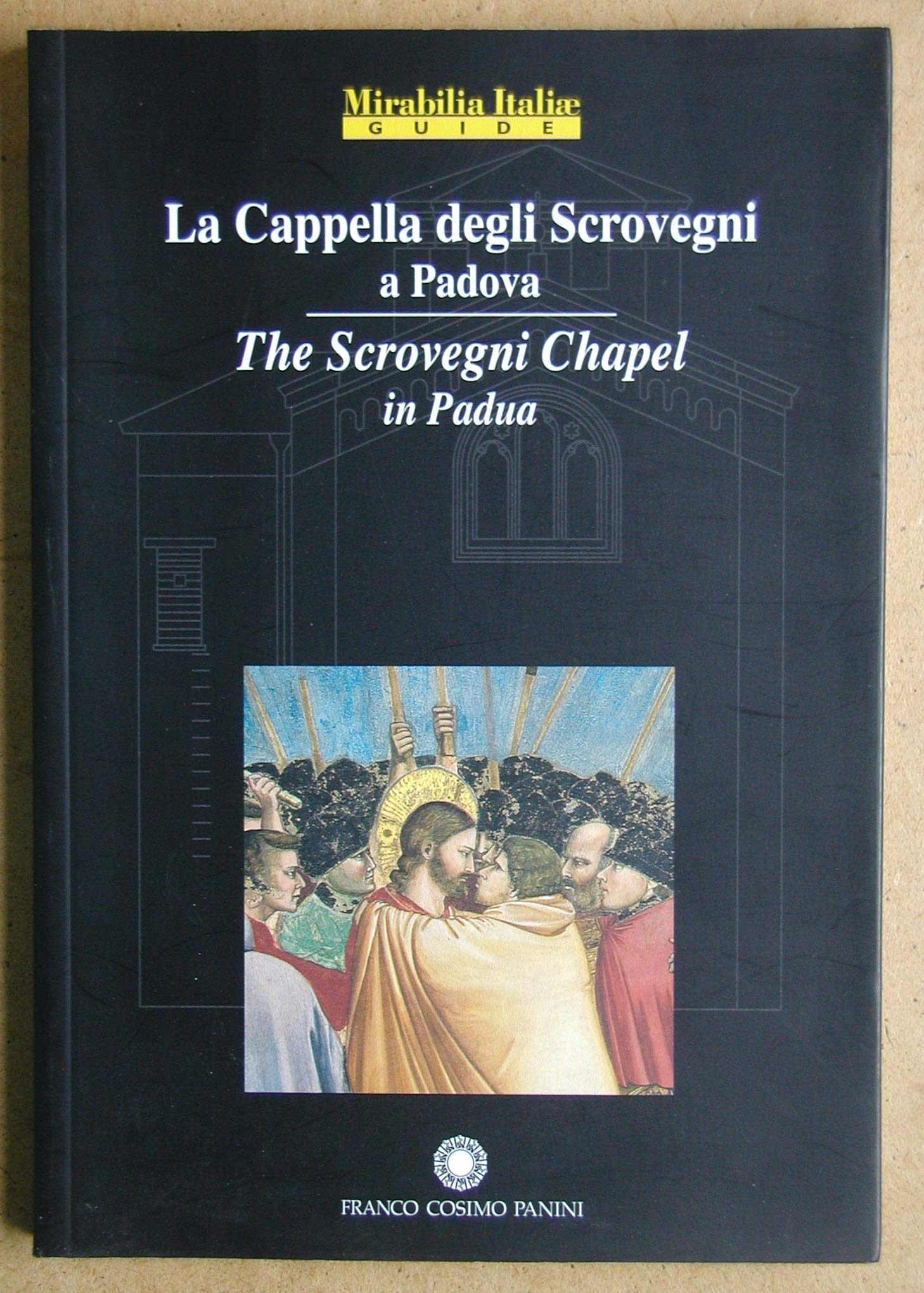 La Cappella degli Scrovegni a Padova-The Scrovegni chapel in Padua (Mirabilia Italiae. Guide) Film, Art & Culture