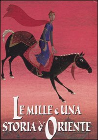 Le mille e una storia d'oriente (Illustrati) Novels & Short Stories