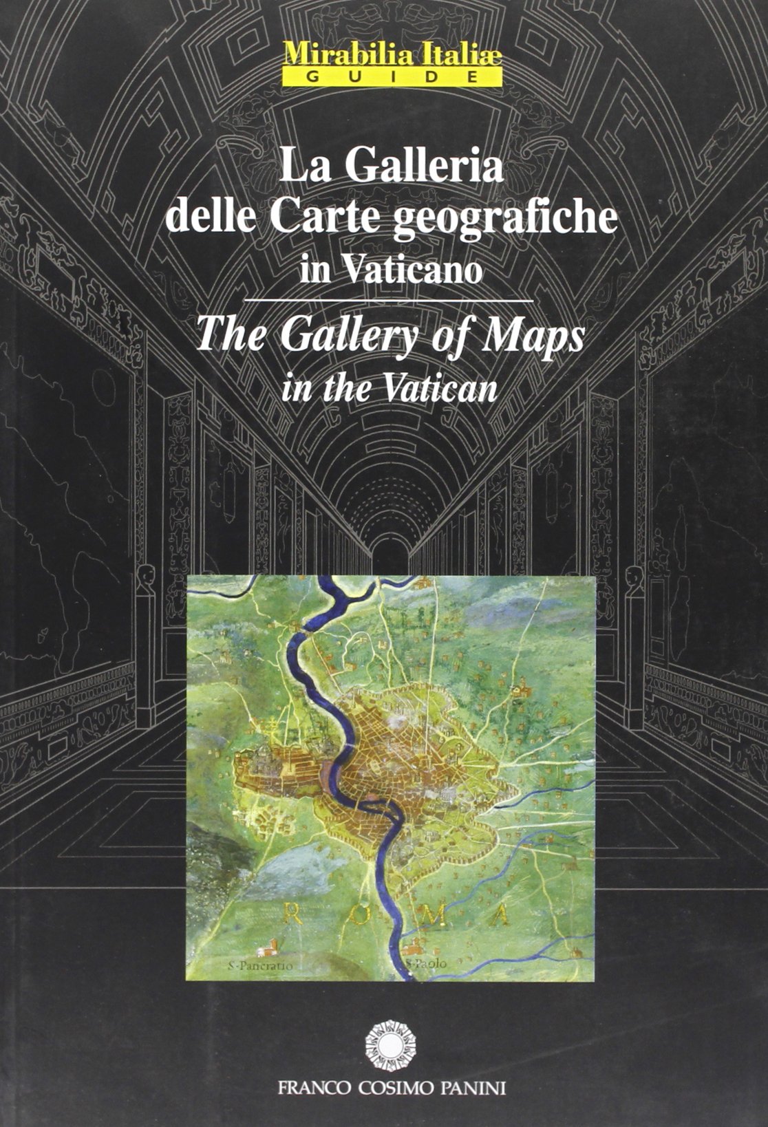 La galleria delle carte geografiche in Vaticano-The Gallery of Maps in the Vatican. Ediz. bilingue (Mirabilia Italiae) Art & Literature Books